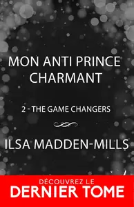 Mon anti prince charmant : The Game Changers, T2