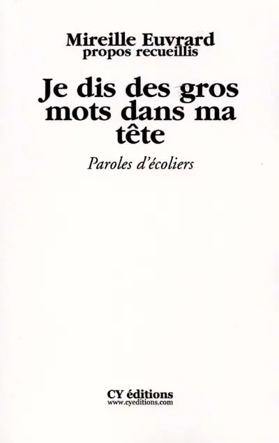 Je dis des gros mots dans ma tête : paroles d'écoliers