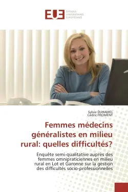 Femmes médecins généralistes en milieu rural : quelles difficultés ? : Enquête semi-qualitative aupre s des femmes omnipraticiennes en milieu rural en Lot et Garonne sur l