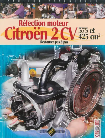 Réfection moteur Citroën 2 CV 375 et 425 cm3 : restaurer pas à pas