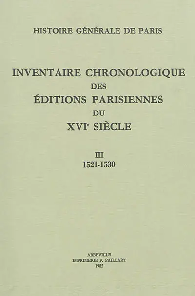 Inventaire chronologique des éditions parisiennes du XVIe siècle : d'après les manuscrits de Philippe Renouard. Vol. 3. 1521-1530