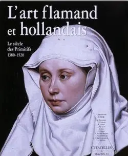 L'art flamand et hollandais : le siècle des primitifs, 1380-1520