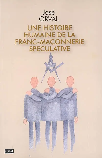 Une histoire humaine de la franc-maçonnerie spéculative
