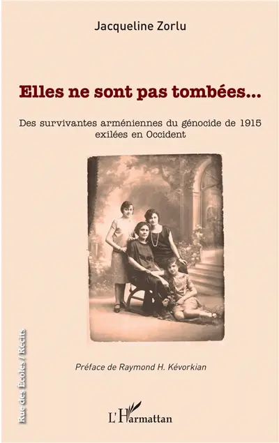 Elles ne sont pas tombées... : des survivantes arméniennes du génocide de 1915 exilées en Occident