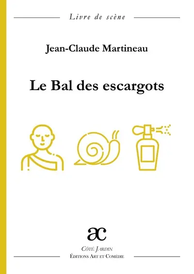 Le bal des escargots : comédie en trois actes : livre de scène