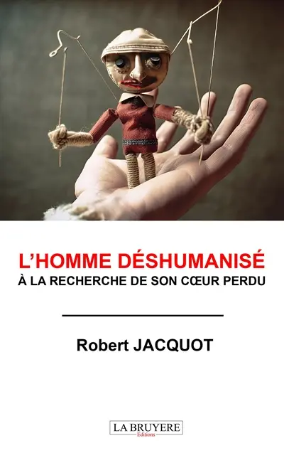 L'HOMME DESHUMANISE A LA RECHERCHE DE SON COEUR PERDU