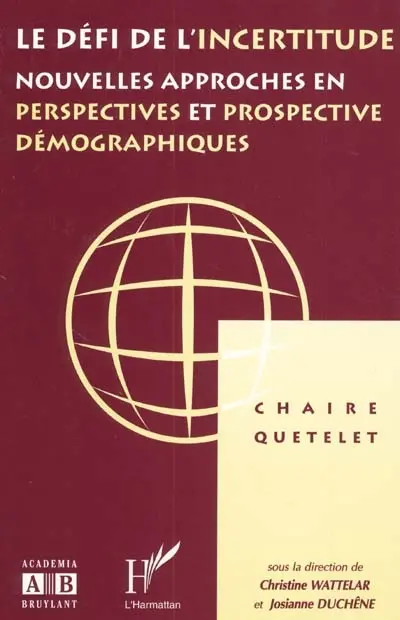 Le défi de l'incertitude : nouvelles approches en perspectives et prospective démographiques : actes de la Chaire Quetelet 1995, Louvain-la-Neuve, 14-16 décembre 1995