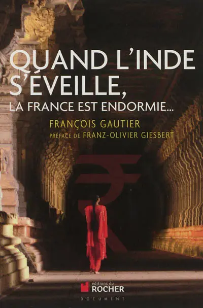 Quand l'Inde s'éveille : la France est endormie... : dix clichés qui nous empêchent de le voir