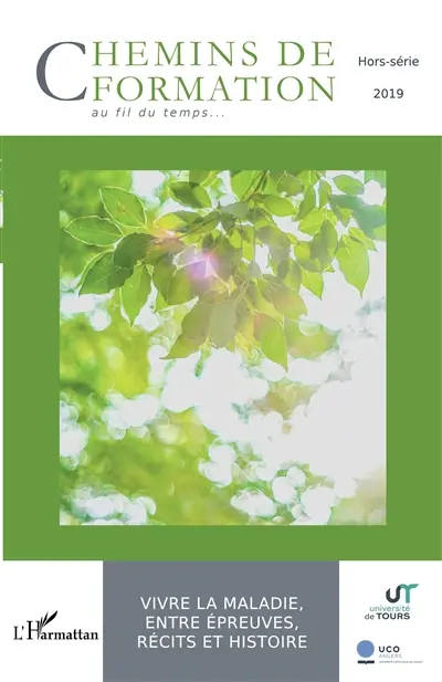 Chemins de formation, hors série, n° 2019. Vivre la maladie, entre épreuve, récits et histoire