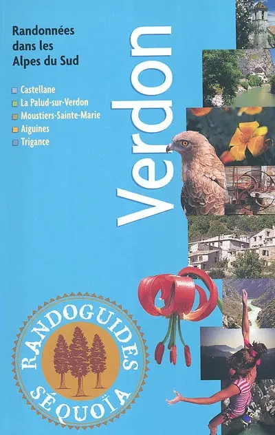Verdon : randonnées dans les Alpes du Sud : Castellane, La Palud-sur-Verdon, Moustiers-Sainte-Marie, Aiguines, Trigance