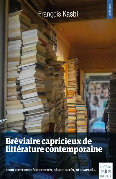 Bréviaire capricieux de littérature contemporaine : pour lecteurs déconcertés, désorientés, désemparés