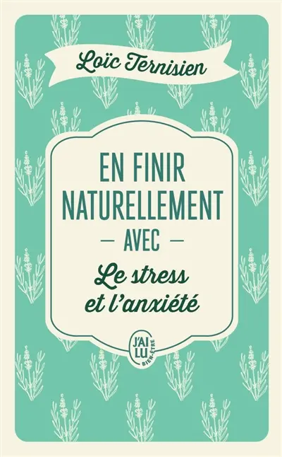 En finir naturellement avec le stress et l'anxiété