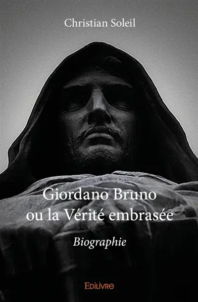 Giordano Bruno ou la Vérité embrasée : Biographie