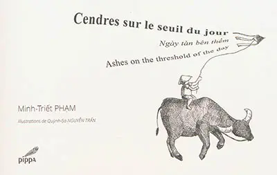 Cendres sur le seuil du jour. Ngay tan bên thêm. Ashes on the threshold of the day