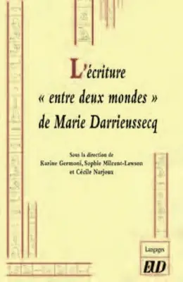 L'écriture entre deux mondes de Marie Darrieussecq