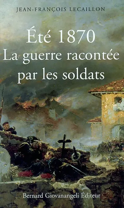 Eté 1870, la guerre racontée par les soldats