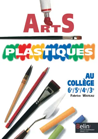 Arts plastiques au collège : 6e 5e 4e 3e