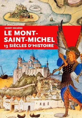Le Mont-Saint-Michel : 13 siècles d'histoire