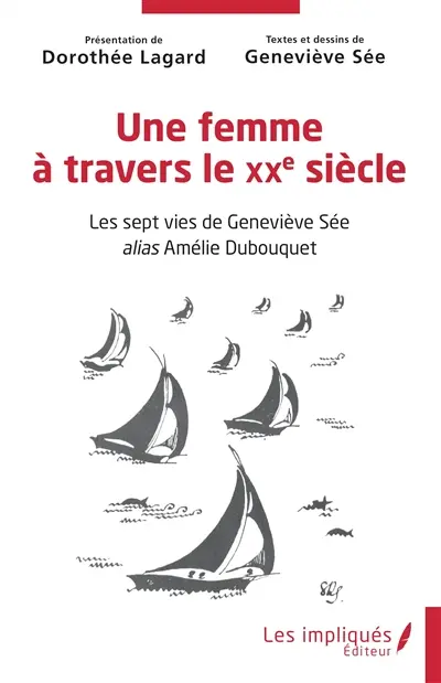 Une femme à travers le XXe siècle : les sept vies de Geneviève Sée alias Amélie Dubouquet