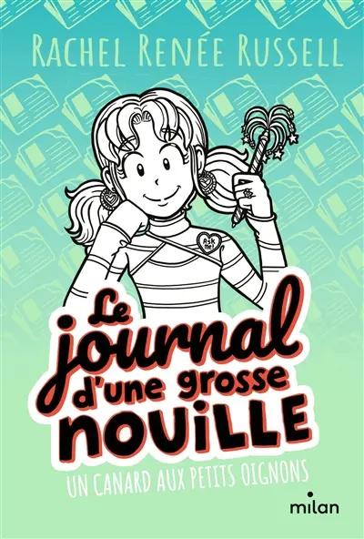Le journal d'une grosse nouille. Vol. 5. Un canard aux petits oignons