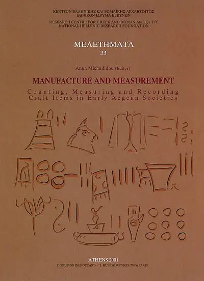 Manufacture and measurement : counting, measuring and recording craft items in early Aegean societies