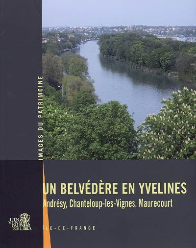 Un belvédère en Yvelines : Andrésy, Chanteloup-les-Vignes, Maurecourtz