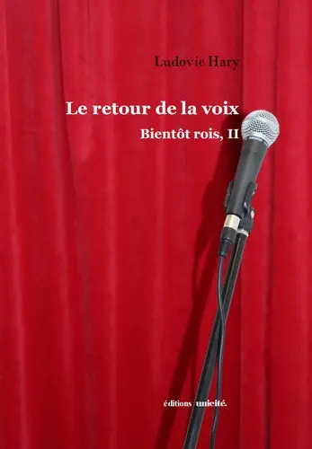 Bientôt rois. Vol. 2. Le retour de la voix