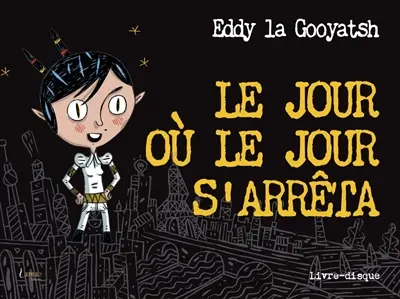 Le jour où le jour s'arrêta : livre-disque
