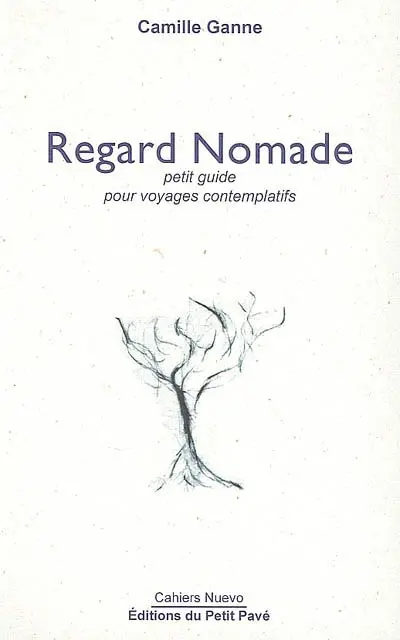 Regard nomade : petit guide pour voyages contemplatifs