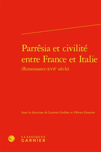 Parrêsia et civilité entre France et Italie (Renaissance-XVIIe siècle)