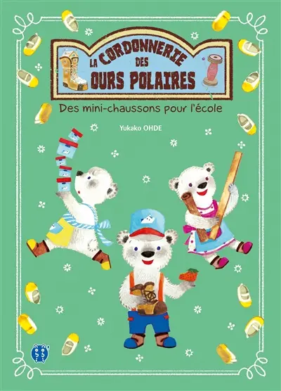 La cordonnerie des ours polaires. Des minis-chaussons pour l'école