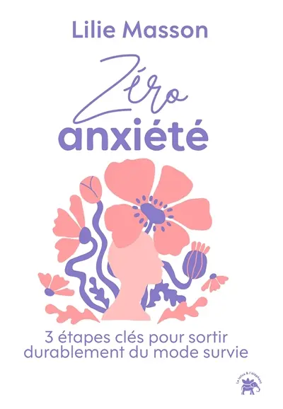 Zéro anxiété : 3 étapes clés pour sortir durablement du mode survie