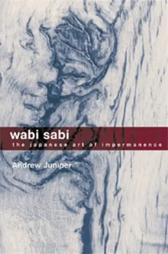 Wabi Sabi : The Japanese Art of Impermanence