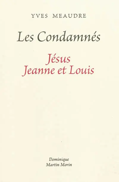 Les condamnés : Jésus, Jeanne et Louis