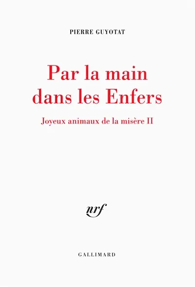 Joyeux animaux de la misère. Vol. 2. Par la main dans les enfers