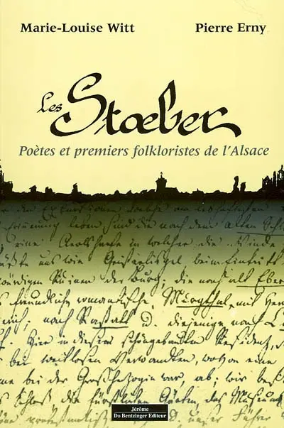 Les Stoeber : poètes et premiers folkloristes de l'Alsace
