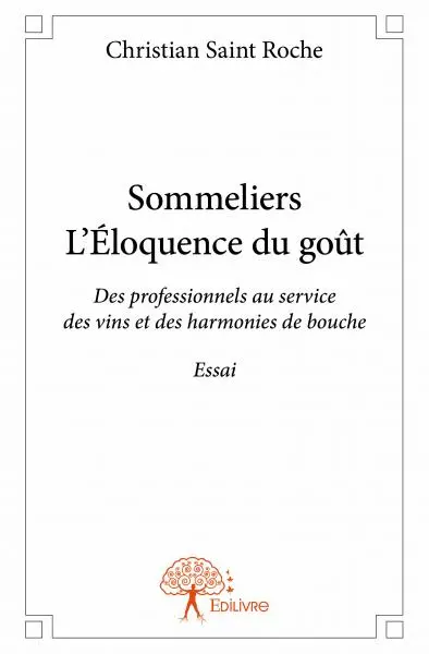 Sommeliers : l'éloquence du goût : Des professionnels au service des vins et des harmonies de bouche Essai