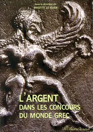 L'argent dans les concours du monde grec : acte du colloque international, Saint-Denis et Paris, 5-6 décembre 2008