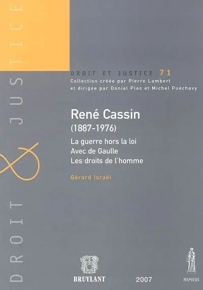 René Cassin (1887-1976) : la guerre hors la loi, avec De Gaulle, les droits de l'homme