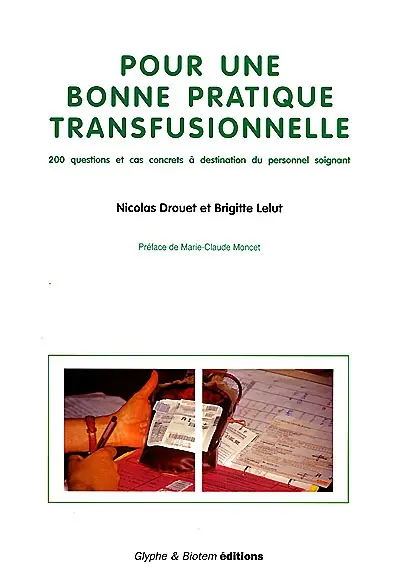 Pour une bonne pratique transfusionnelle : 200 questions et cas concrets à destination du personnel soignant