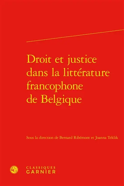 Droit et justice dans la littérature francophone de Belgique