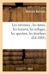 Les névroses : les âmes, les luxures, les refuges, les spectres, les ténèbres (Ed.1885)