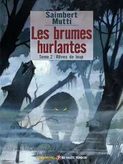 Les brumes hurlantes. Vol. 2. Rêves de loup