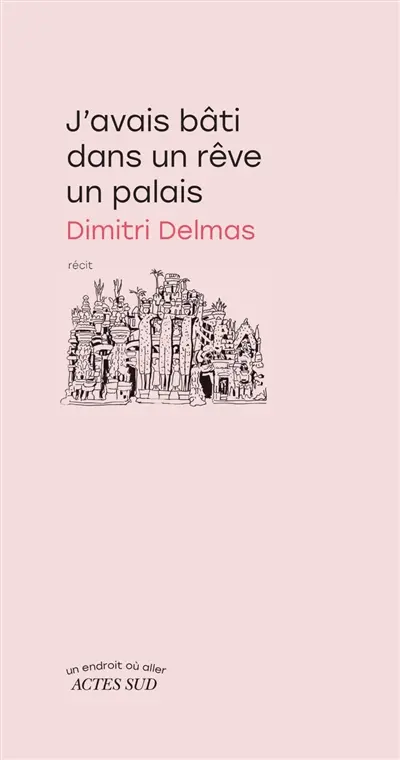 J'avais bâti dans un rêve un palais