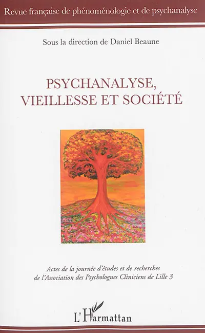 Revue française de phénoménologie et de psychanalyse, n° 2016. Psychanalyse, vieillesse et société : actes de la journée d'études et de recherches de l'Association des psychologues cliniciens de Lille 3