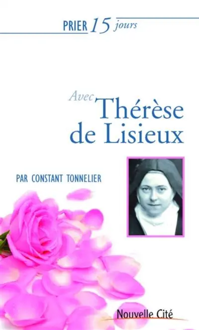 Prier 15 jours avec Thérèse de Lisieux