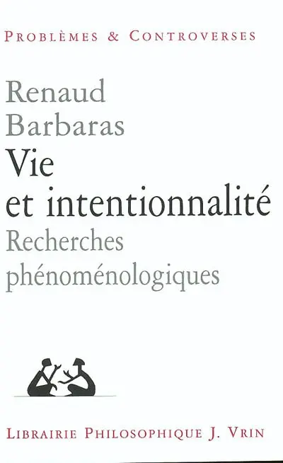Vie et intentionnalité : recherches phénoménologiques