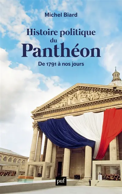 Histoire politique du Panthéon : de 1791 à nos jours