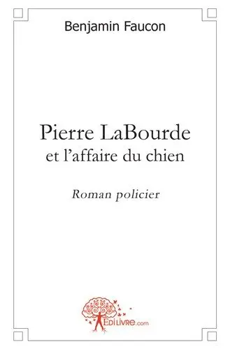 Pierre labourde et l'affaire du chien : Roman policier