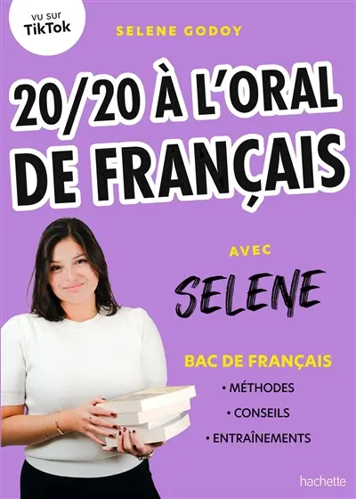 20/20 à l'oral de français avec Selene : bac de français : méthodes, conseils, entraînements
